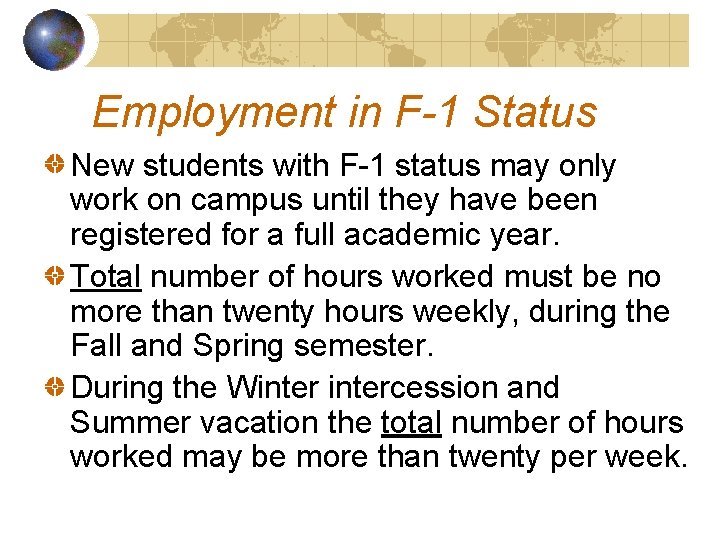 Employment in F-1 Status New students with F-1 status may only work on campus