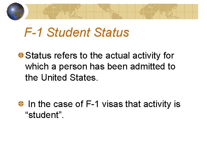 F-1 Student Status refers to the actual activity for which a person has been