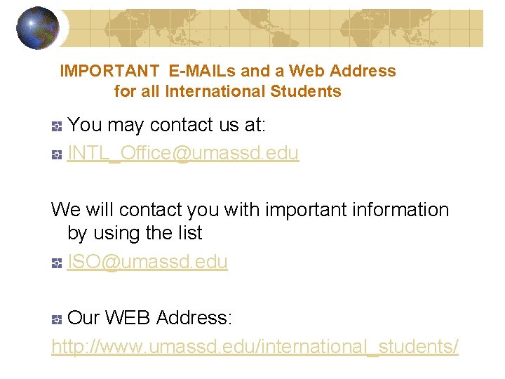 IMPORTANT E-MAILs and a Web Address for all International Students You may contact us