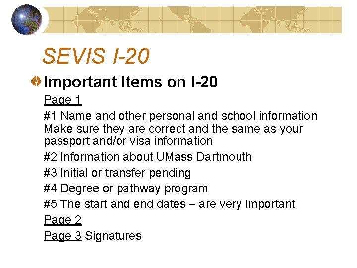 SEVIS I-20 Important Items on I-20 Page 1 #1 Name and other personal and