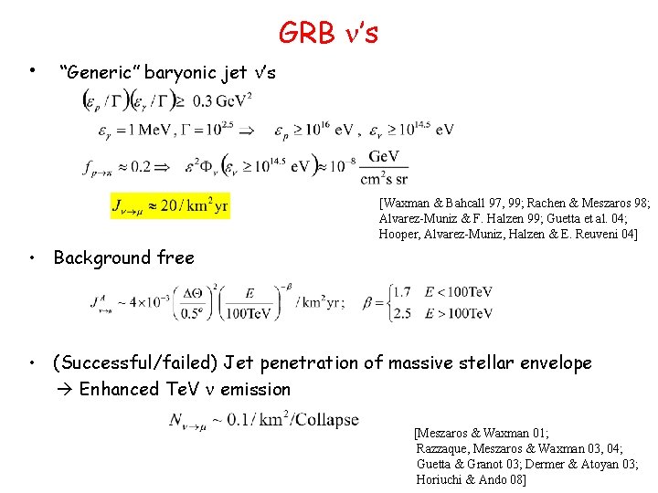 GRB n’s • “Generic” baryonic jet n’s [Waxman & Bahcall 97, 99; Rachen &