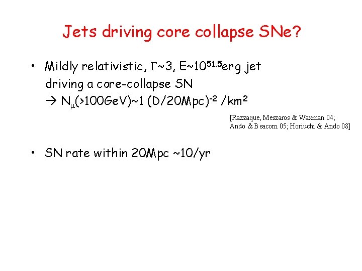 Jets driving core collapse SNe? • Mildly relativistic, G~3, E~1051. 5 erg jet driving