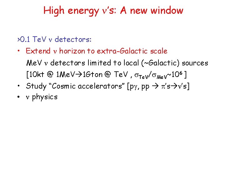 High energy n’s: A new window >0. 1 Te. V n detectors: • Extend