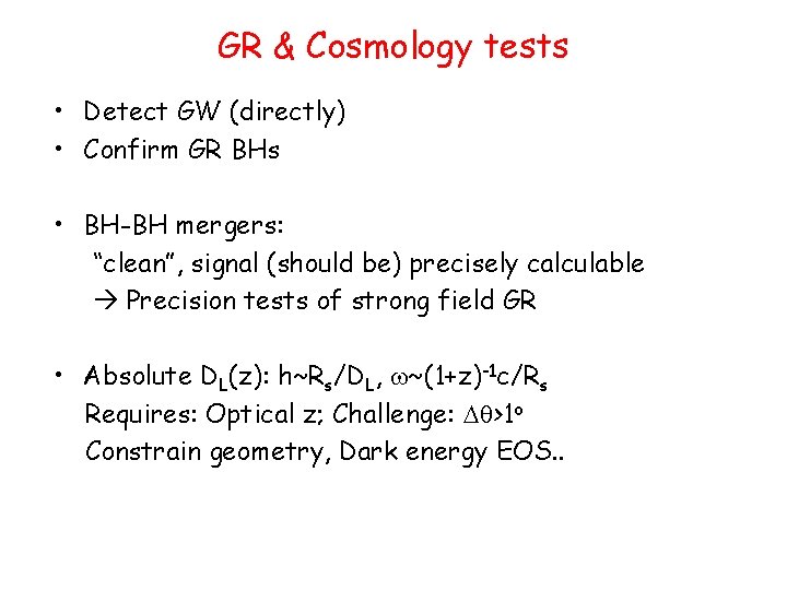 GR & Cosmology tests • Detect GW (directly) • Confirm GR BHs • BH-BH