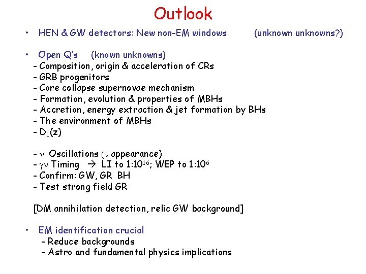 Outlook • • HEN & GW detectors: New non-EM windows Open Q’s (known unknowns)