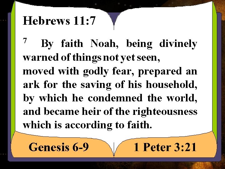 Hebrews 11: 7 7 By faith Noah, being divinely warned of things not yet Hebrews 11: 7 7 By faith Noah, being divinely warned of things not yet
