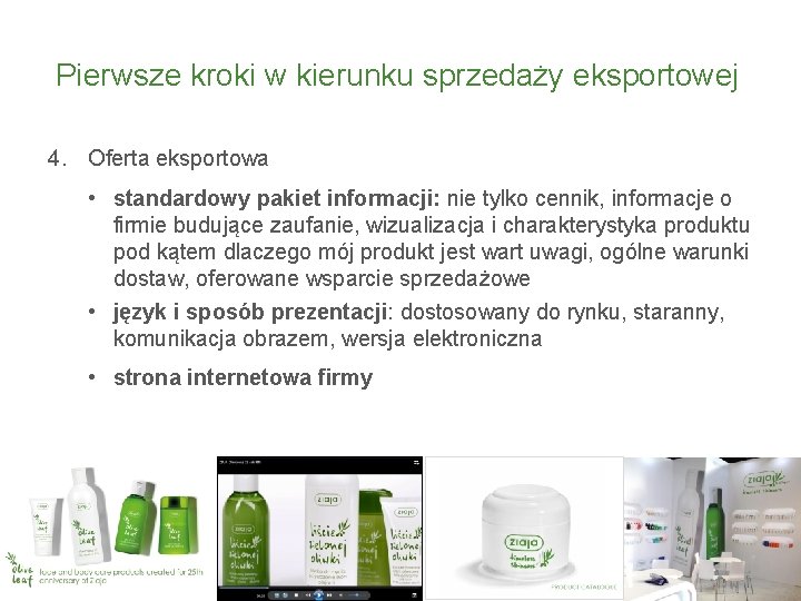 Pierwsze kroki w kierunku sprzedaży eksportowej 4. Oferta eksportowa • standardowy pakiet informacji: nie