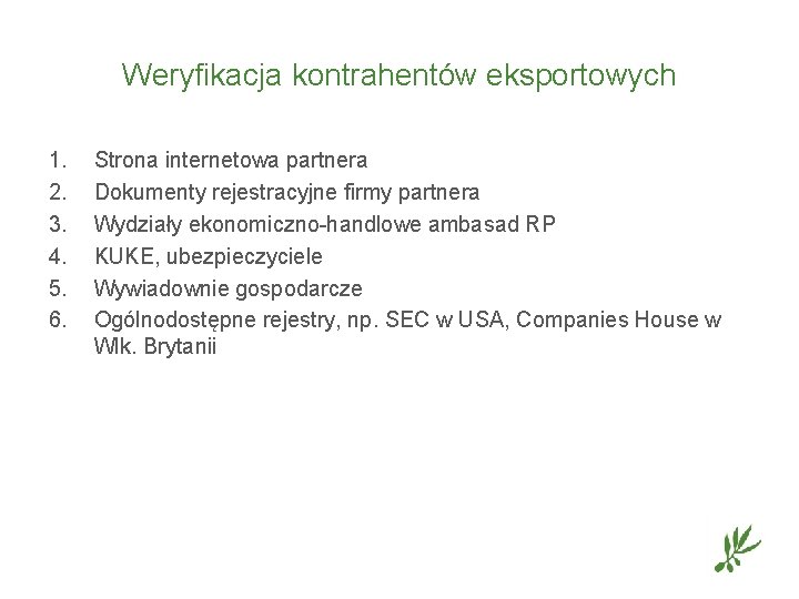 Weryfikacja kontrahentów eksportowych 1. 2. 3. 4. 5. 6. Strona internetowa partnera Dokumenty rejestracyjne