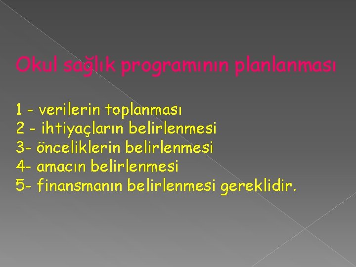 Okul sağlık programının planlanması 1 - verilerin toplanması 2 - ihtiyaçların belirlenmesi 3 -