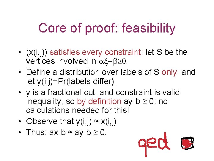 Core of proof: feasibility • (x(i, j)) satisfies every constraint: let S be the