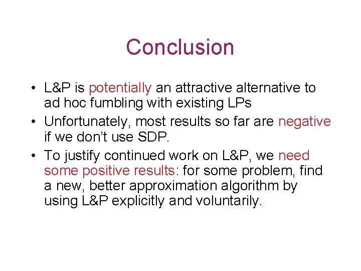 Conclusion • L&P is potentially an attractive alternative to ad hoc fumbling with existing