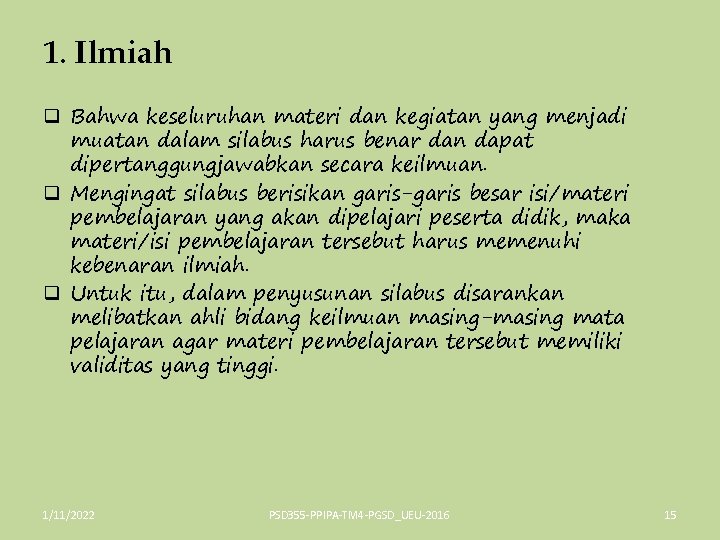 1. Ilmiah q Bahwa keseluruhan materi dan kegiatan yang menjadi muatan dalam silabus harus