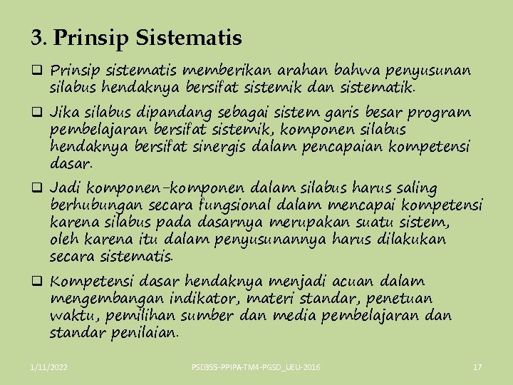 3. Prinsip Sistematis q Prinsip sistematis memberikan arahan bahwa penyusunan silabus hendaknya bersifat sistemik