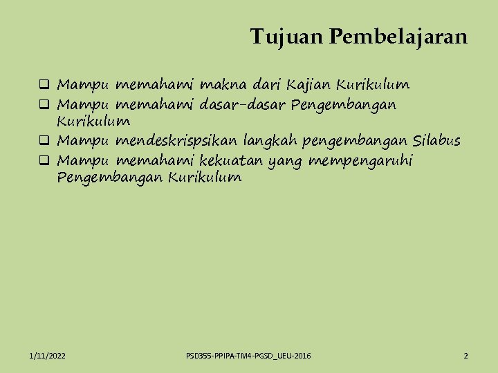 Tujuan Pembelajaran q Mampu memahami makna dari Kajian Kurikulum q Mampu memahami dasar-dasar Pengembangan