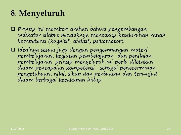 8. Menyeluruh q Prinsip ini memberi arahan bahwa pengembangan indikator silabus hendaknya mencakup keseluruhan