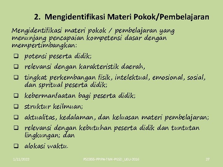 2. Mengidentifikasi Materi Pokok/Pembelajaran Mengidentifikasi materi pokok / pembelajaran yang menunjang pencapaian kompetensi dasar