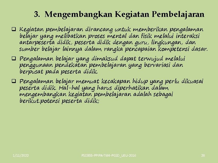 3. Mengembangkan Kegiatan Pembelajaran q Kegiatan pembelajaran dirancang untuk memberikan pengalaman belajar yang melibatkan