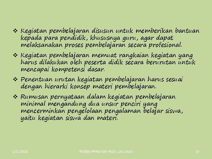 v Kegiatan pembelajaran disusun untuk memberikan bantuan kepada para pendidik, khususnya guru, agar dapat