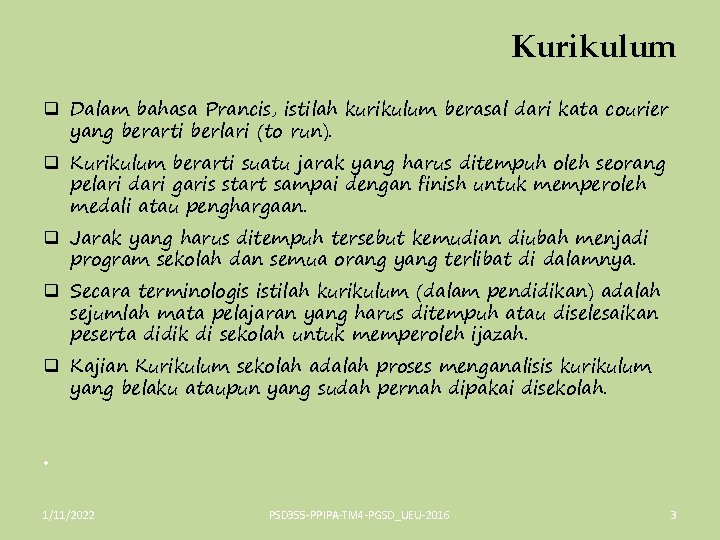 Kurikulum q Dalam bahasa Prancis, istilah kurikulum berasal dari kata courier yang berarti berlari