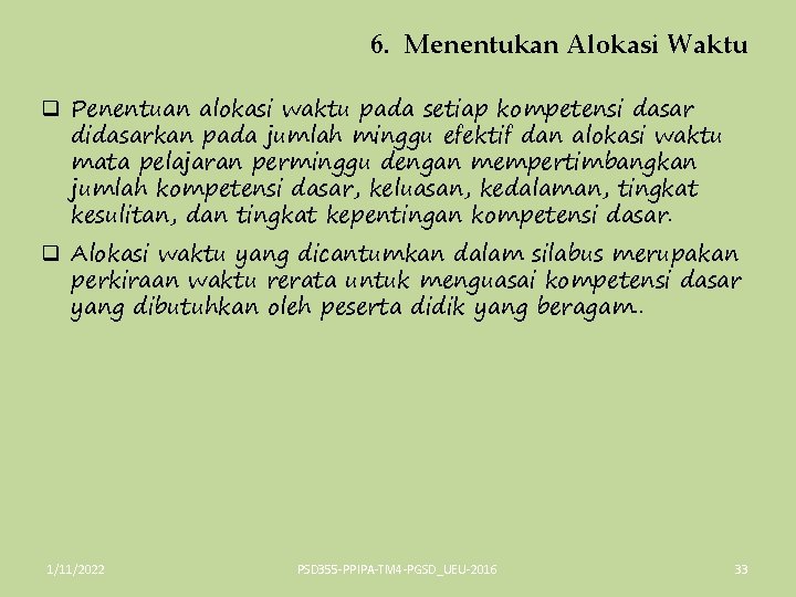 6. Menentukan Alokasi Waktu q Penentuan alokasi waktu pada setiap kompetensi dasar didasarkan pada