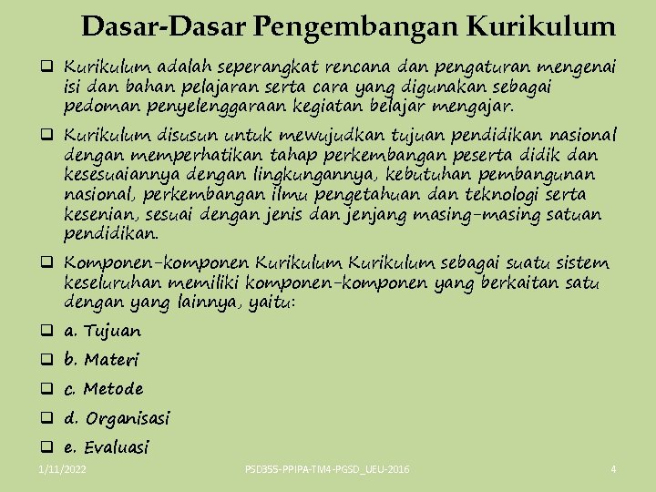 Dasar-Dasar Pengembangan Kurikulum q Kurikulum adalah seperangkat rencana dan pengaturan mengenai isi dan bahan