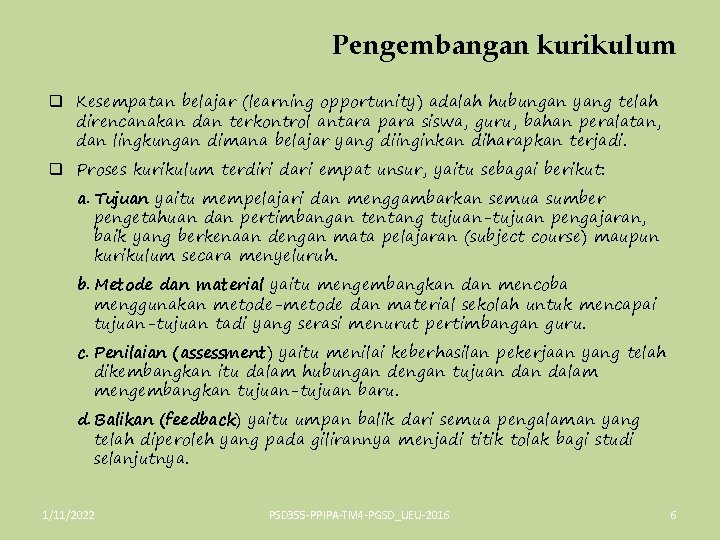 Pengembangan kurikulum q Kesempatan belajar (learning opportunity) adalah hubungan yang telah direncanakan dan terkontrol