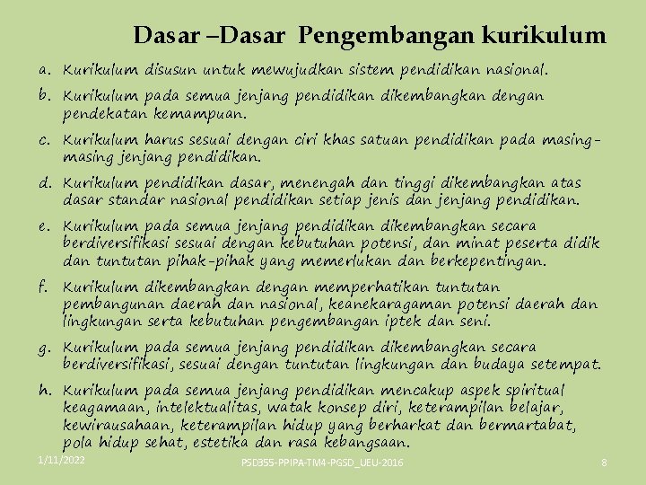 Dasar –Dasar Pengembangan kurikulum a. Kurikulum disusun untuk mewujudkan sistem pendidikan nasional. b. Kurikulum