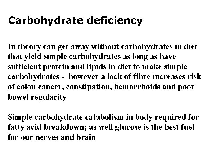 Carbohydrate deficiency In theory can get away without carbohydrates in diet that yield simple