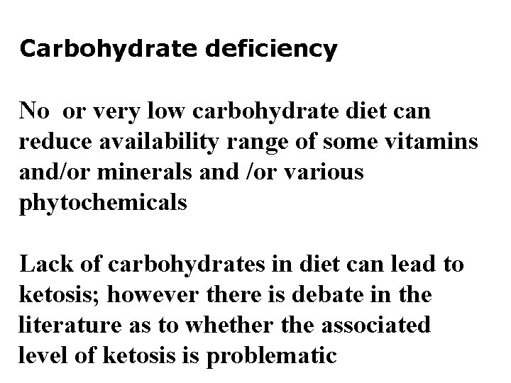 Carbohydrate deficiency No or very low carbohydrate diet can reduce availability range of some