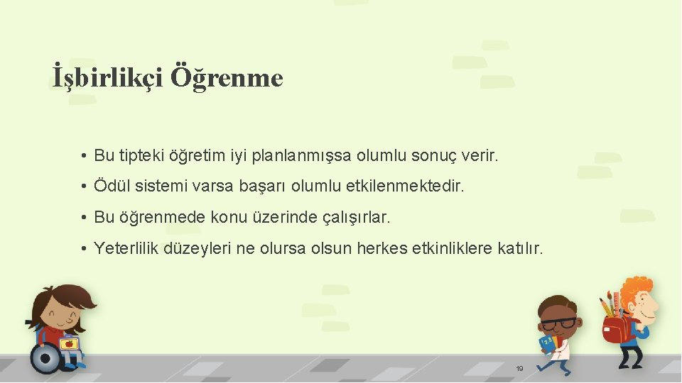 İşbirlikçi Öğrenme • Bu tipteki öğretim iyi planlanmışsa olumlu sonuç verir. • Ödül sistemi