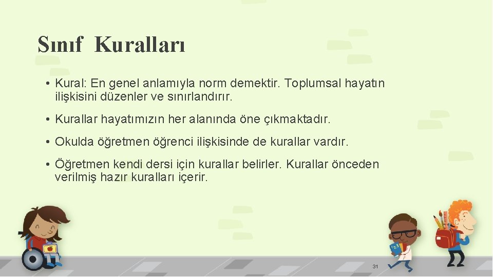 Sınıf Kuralları • Kural: En genel anlamıyla norm demektir. Toplumsal hayatın ilişkisini düzenler ve