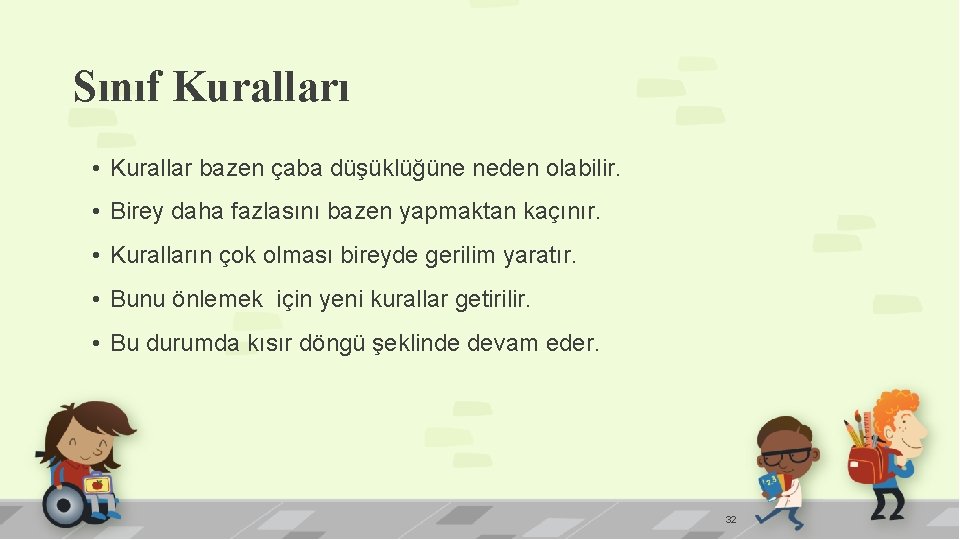 Sınıf Kuralları • Kurallar bazen çaba düşüklüğüne neden olabilir. • Birey daha fazlasını bazen