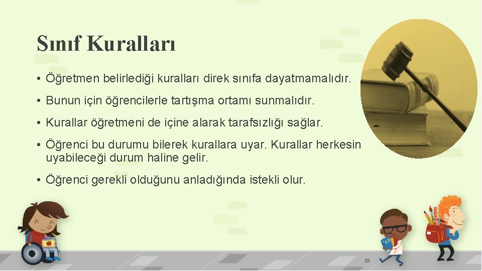 Sınıf Kuralları • Öğretmen belirlediği kuralları direk sınıfa dayatmamalıdır. • Bunun için öğrencilerle tartışma