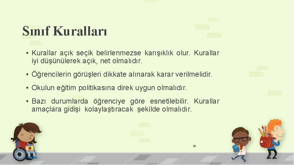 Sınıf Kuralları • Kurallar açık seçik belirlenmezse karışıklık olur. Kurallar iyi düşünülerek açık, net