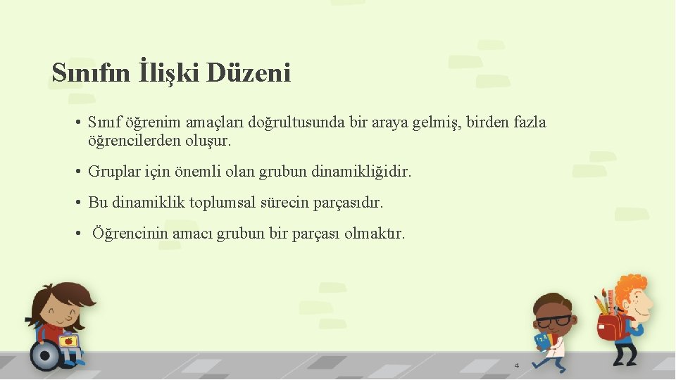 Sınıfın İlişki Düzeni • Sınıf öğrenim amaçları doğrultusunda bir araya gelmiş, birden fazla öğrencilerden