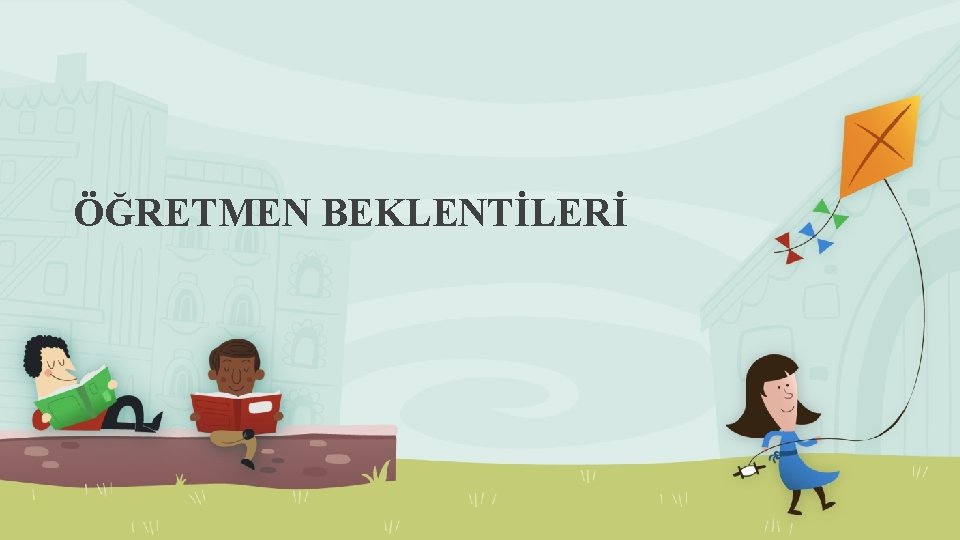 ÖĞRETMEN BEKLENTİLERİ 