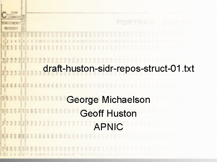 draft-huston-sidr-repos-struct-01. txt George Michaelson Geoff Huston APNIC 