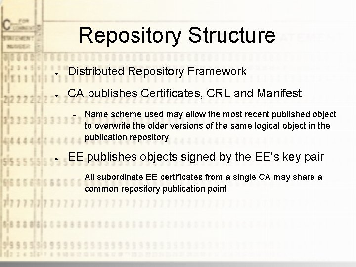 Repository Structure ● Distributed Repository Framework ● CA publishes Certificates, CRL and Manifest ●