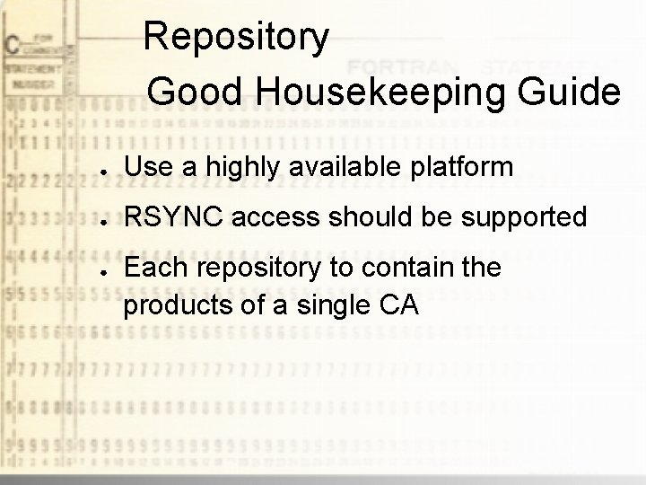 Repository Good Housekeeping Guide ● Use a highly available platform ● RSYNC access should