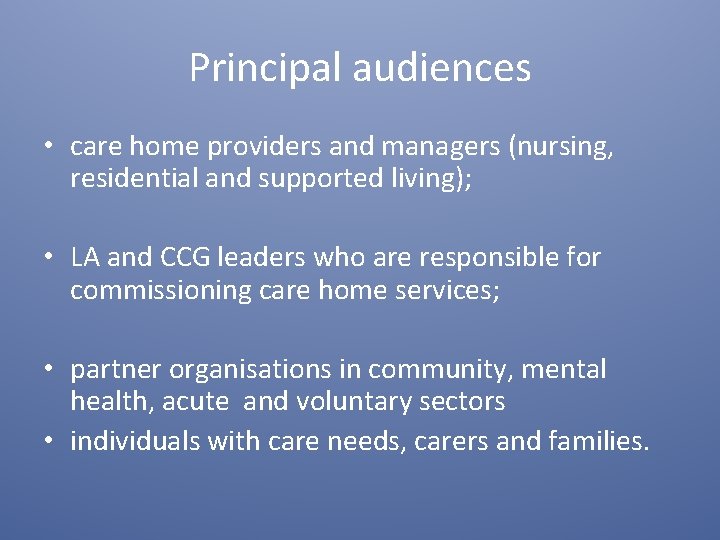 Principal audiences • care home providers and managers (nursing, residential and supported living); •