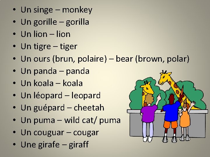  • • • Un singe – monkey Un gorille – gorilla Un lion