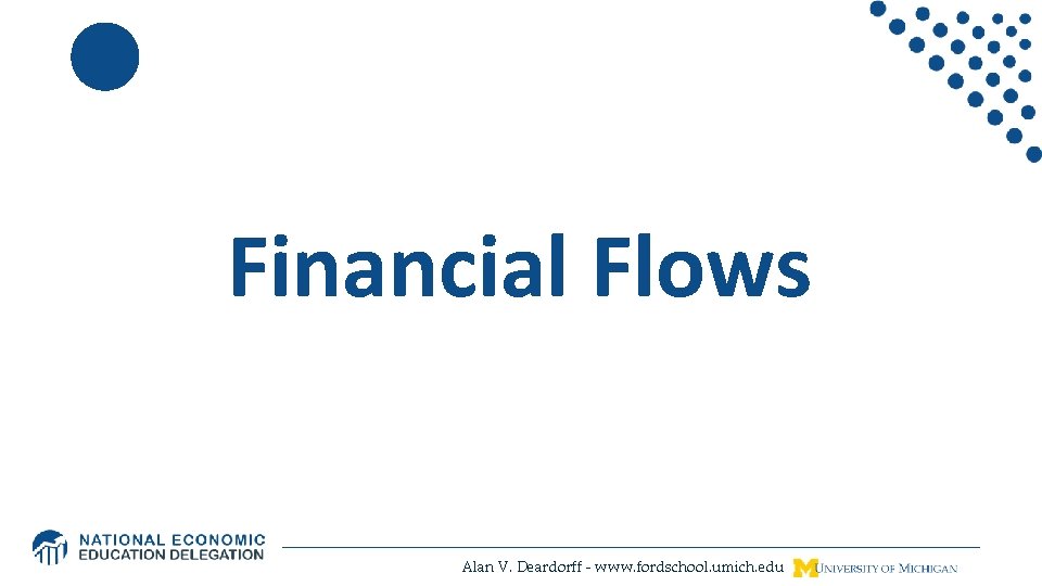 Financial Flows Alan V. Deardorff - www. fordschool. umich. edu 