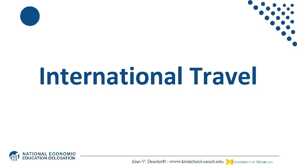 International Travel Alan V. Deardorff - www. fordschool. umich. edu 