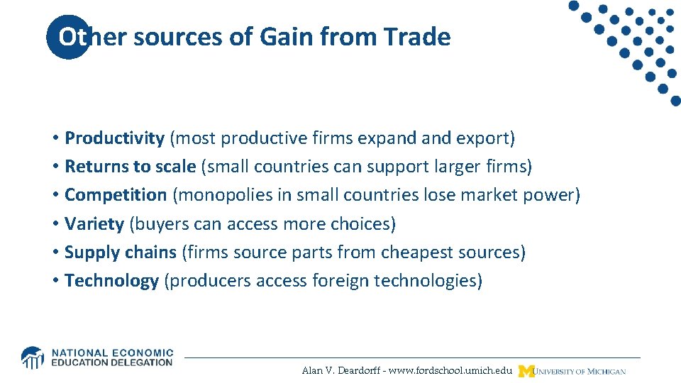Other sources of Gain from Trade • Productivity (most productive firms expand export) •