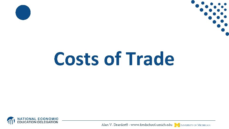 Costs of Trade Alan V. Deardorff - www. fordschool. umich. edu 