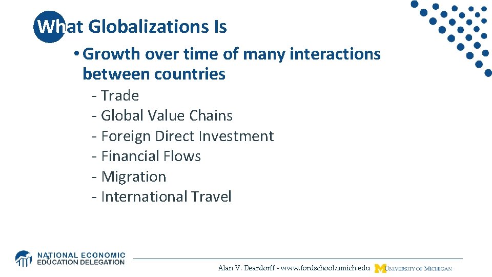 What Globalizations Is • Growth over time of many interactions between countries - Trade