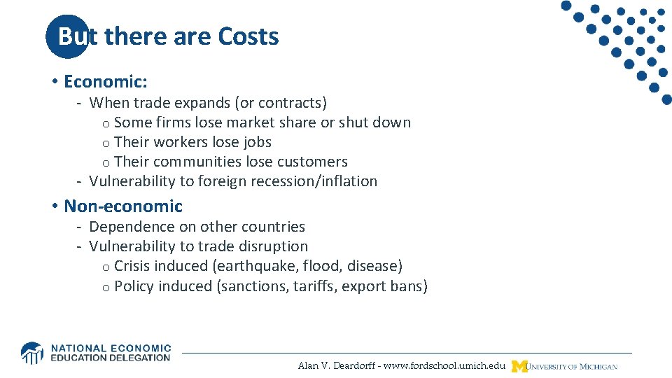 But there are Costs • Economic: - When trade expands (or contracts) o Some