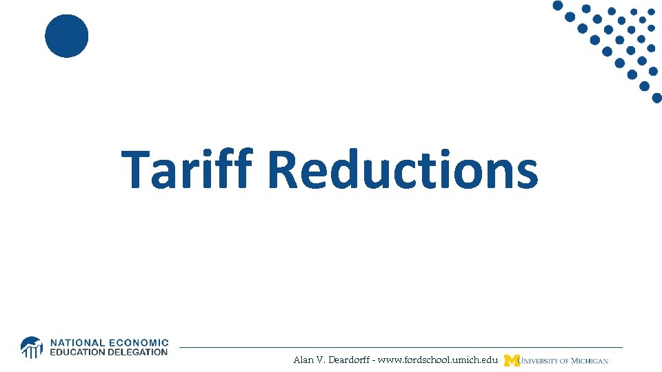 Tariff Reductions Alan V. Deardorff - www. fordschool. umich. edu 