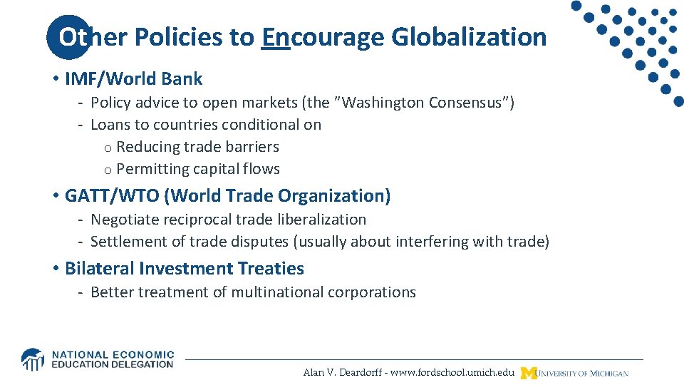 Other Policies to Encourage Globalization • IMF/World Bank - Policy advice to open markets
