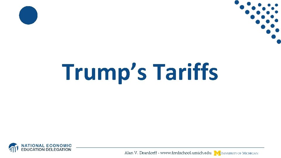 Trump’s Tariffs Alan V. Deardorff - www. fordschool. umich. edu 